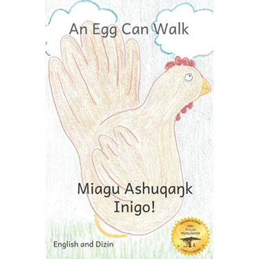 An Egg Can Walk: The Wisdom of Patience and Chickens in Dizin and English