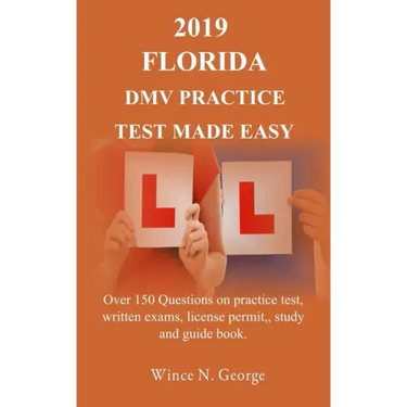 2019 Florida DMV Practice Test made Easy: Over 150 Questions on practice test, written exams, license permit, study and guide book