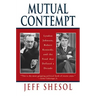 Mutual Contempt: Lyndon Johnson, Robert Kennedy, and the Feud That Defined a Decade