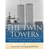 The Twin Towers: The History of New York City's Original World Trade Center
