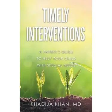Timely Interventions: A Parent's Guide to Help Your Child with Special Needs