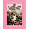The Mary Frances Garden Book 100th Anniversary Edition: A Children's Story-Instruction Gardening Book with Bonus Pattern for Child's Gardening Apron