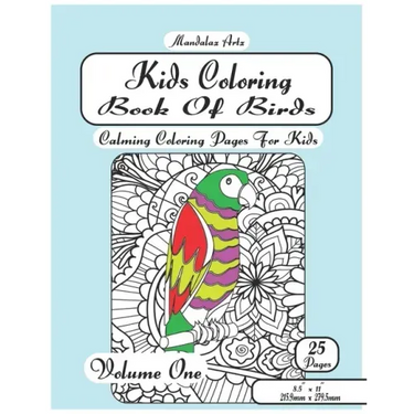 Kids Coloring Book Of Birds Volume One: Calming Coloring Pages For Children Ages 5 To 12