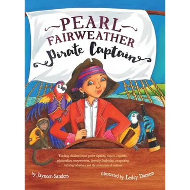 Pearl Fairweather Pirate Captain: Teaching children gender equality, respect, empowerment, diversity, leadership, recognising bullying