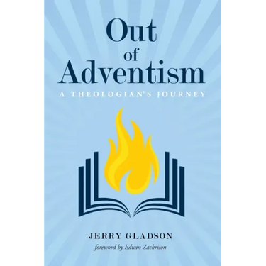 Out of Adventism: A Theologian's Journey