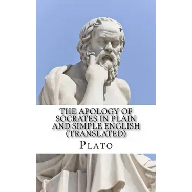 The Apology of Socrates In Plain and Simple English (Translated)