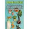 Alkaline Diet: How to Improve Your Health and Balance Your PH with the Power of the Alkaline Diet, including Alkaline Foods and Alkaline Recipes