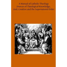 A Manual of Catholic Theology: Based on Scheeben's Dogmatik