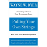 Pulling Your Own Strings: Dynamic Techniques for Dealing with Other People and Living Your Life as You Choose
