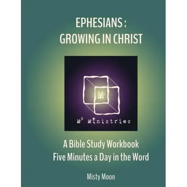 Ephesians: Growing in Christ: A Bible Study Workbook - Five minutes a Day in the Word