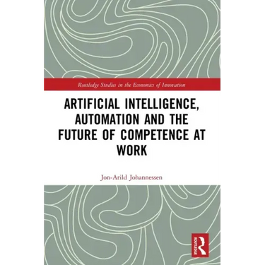 Artificial Intelligence, Automation and the Future of Competence at Work