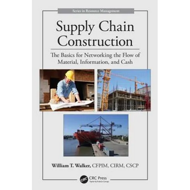 Supply Chain Construction: The Basics for Networking the Flow of Material, Information, and Cash
