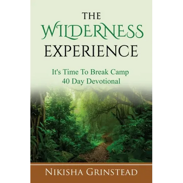 The Wilderness Experience It's Time To Break Camp 40 Day Devotional