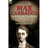 The Collected Max Carrados Investigations: The Cases of the Renowned Blind Edwardian Detective