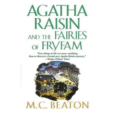 Agatha Raisin and the Fairies of Fryfam: An Agatha Raisin Mystery