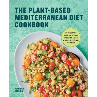 The Plant-Based Mediterranean Diet Cookbook: 75 Recipes for Lasting Weight Loss and Lifelong Health
