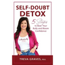 Self-Doubt Detox: 5 Steps to Beat Your Bully and Bloom Confidence
