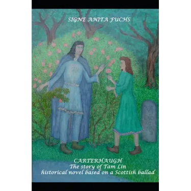 Carterhaugh - The story of Tam Lin: Historical novel based on a Sottish ballad