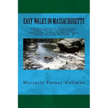 Easy Walks in Massachusetts 2nd edition: Bellingham, Blackstone, Douglas, Franklin, Grafton, Hopedale, Medway, Mendon, Milford, Millis, Millville, Nor
