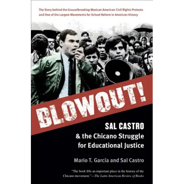 Blowout!: Sal Castro and the Chicano Struggle for Educational Justice
