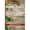 The Plant-Based Diet Cookbook: The Complete Plant-Based CookBook with Delicious Recipes and a Fast 3-Weeks Meal Plan Program to Burn Fat