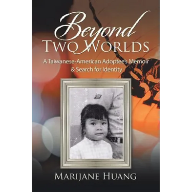 Beyond Two Worlds: A Taiwanese-American Adoptee's Memoir & Search for Identity