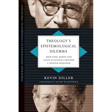 Theology's Epistemological Dilemma: How Karl Barth and Alvin Plantinga Provide a Unified Response