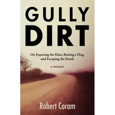 Gully Dirt: On Exposing the Klan, Raising a Hog, and Escaping the South