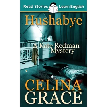 Hushabye: CEFR level A2+ (ELT Graded Reader): A Kate Redman Mystery: Book 1