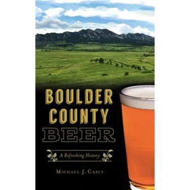 Boulder County Beer: A Refreshing History
