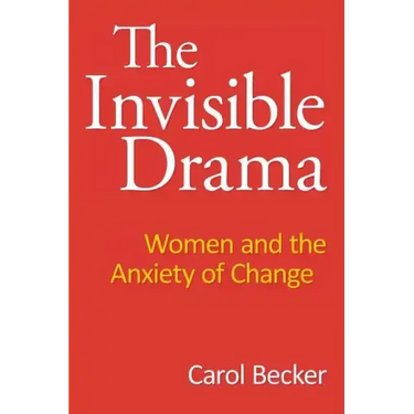 The Invisible Drama: Women and the Anxiety of Change