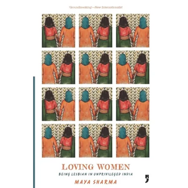 Loving Women: Being Lesbian in Unprivileged India