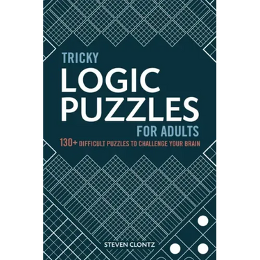 Tricky Logic Puzzles for Adults: 130+ Difficult Puzzles to Challenge Your Brain