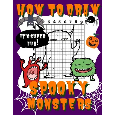 How To Draw Spooky Monsters: Activity Book And A Step-by-Step Drawing Lesson for Kids, Learn How To Draw Cute And Adorable Monsters, Perfect Gift F