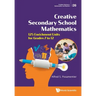 Creative Secondary School Mathematics: 125 Enrichment Units for Grades 7 to 12