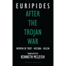 After the Trojan War: Women of Troy / Hecuba / Helen