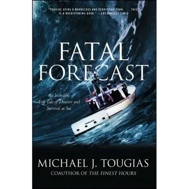 Fatal Forecast: An Incredible True Tale of Disaster and Survival at Sea
