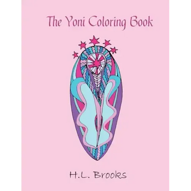 The Yoni Coloring Book: For Your Inner and Outer Goddess