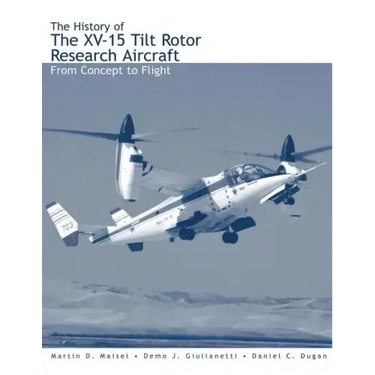 The History of the XV-15 Tilt Rotor Research Aircraft: From Concept to Flight