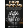 Dark Psychology: What Machiavellian People of Power Know about Persuasion, Mind Control, Manipulation, Negotiation, Deception, Human Be