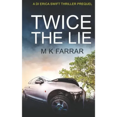 Twice the Lie: A DI Erica Swift Thriller Prequel