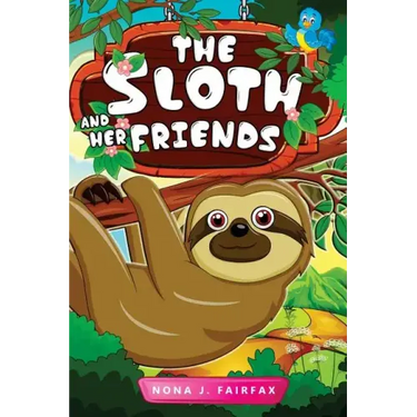 The Sloth and her Friends: Children's Books, Kids Books, Bedtime Stories For Kids, Kids Fantasy Book (sloth books for kids)
