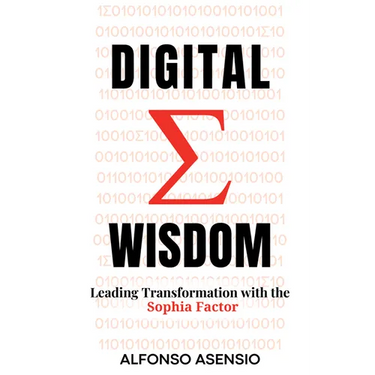 Digital Wisdom: Leading Transformation with the Sophia Factor