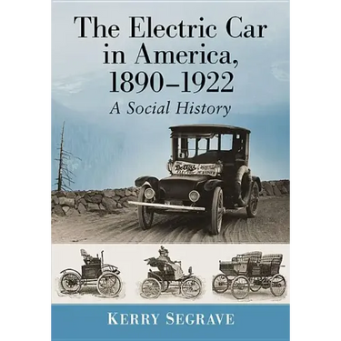 The Electric Car in America, 1890-1922: A Social History