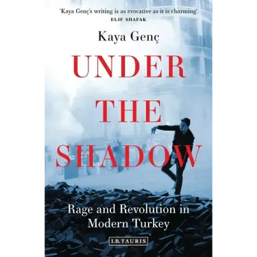 Under the Shadow: Rage and Revolution in Modern Turkey