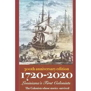 1720-2020 Louisiana's First Colonists: 300th Anniversary Edition