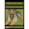 This K-9 of Mine: Poetic Short Stories from a Dog's Point of View, Plus a Few from the Owner's Vantage Point, Too.