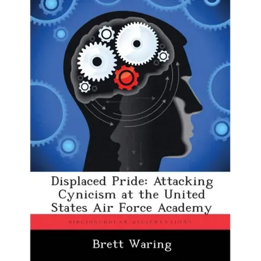 Displaced Pride: Attacking Cynicism at the United States Air Force Academy