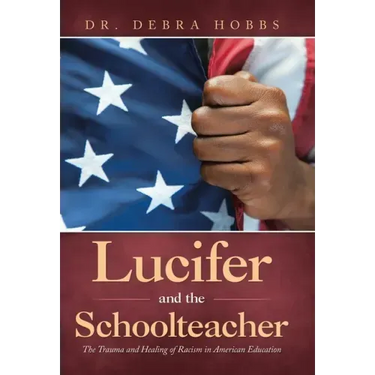 Lucifer and the Schoolteacher: The Trauma and Healing of Racism in American Education