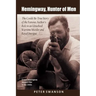 Hemingway, Hunter of Men: The Could-Be-True Story of the Famous Author's Role in an Unsolved Wartime Murder and Royal Intrigue